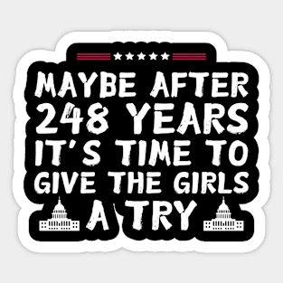 Maybe After 248 Years It’s Time To Give The Girls A Try kamala Harris Sticker